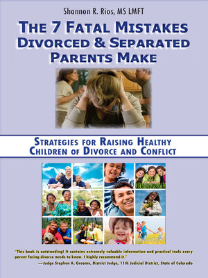 cover image of The 7 Fatal Mistakes Divorced and Separated Parents Make:: Strategies for Raising Healthy Children of Divorce and Conflict